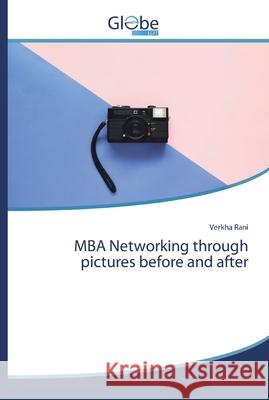 MBA Networking through pictures before and after Rani, Verkha 9786200607034