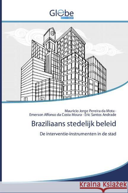 Braziliaans stedelijk beleid : De interventie-instrumenten in de stad Mota, Mauricio Jorge Pereira da; Costa Moura, Emerson Affonso da; Andrade, Eric Santos 9786200607287