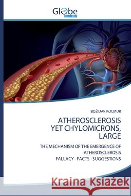 Atherosclerosis Yet Chylomicrons, Large Kocmur, Bozidar 9786200608987 GlobeEdit