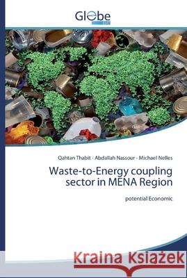 Waste-to-Energy coupling sector in MENA Region Thabit, Qahtan 9786200609991 GlobeEdit