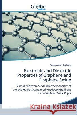 Electronic and Dielectric Properties of Graphene and Graphene Oxide Dada, Oluwaseun John 9786200610805 GlobeEdit