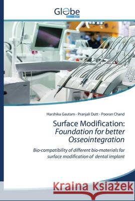 Surface Modification: Foundation for better Osseointegration Gautam, Harshika 9786200610928 GlobeEdit