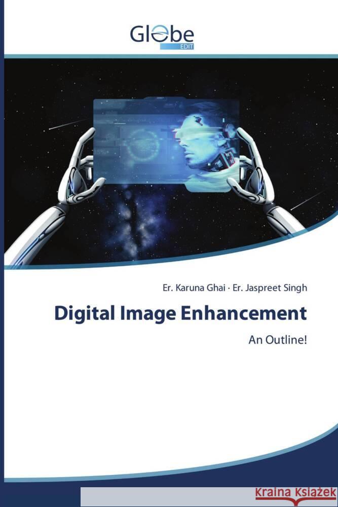 Digital Image Enhancement Ghai, Er. Karuna, Singh, Er. Jaspreet 9786200631770 GlobeEdit