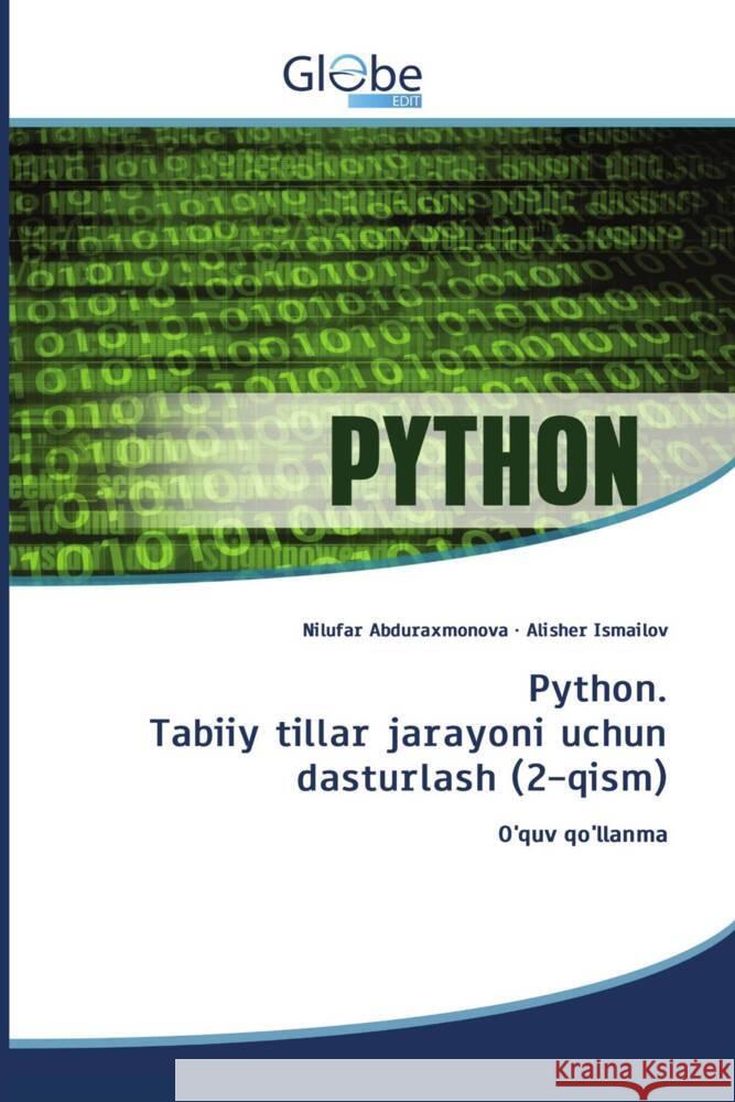 Python. Tabiiy tillar jarayoni uchun dasturlash (2-qism) Abduraxmonova, Nilufar, Ismailov, Alisher 9786200634672 GlobeEdit