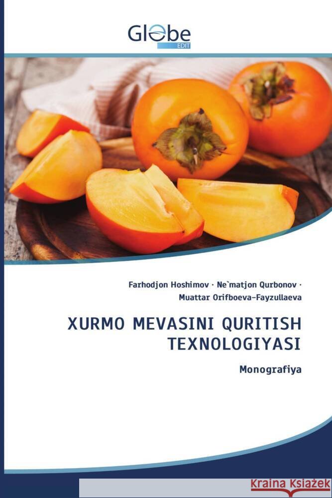 XURMO MEVASINI QURITISH TEXNOLOGIYASI Hoshimov, Farhodjon, Qurbonov, Ne`matjon, Orifboeva-Fayzullaeva, Muattar 9786200638571