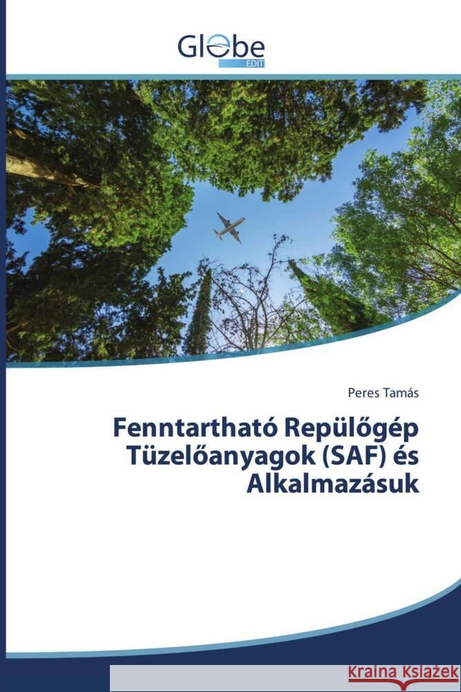 Fenntartható Repülögép Tüzelöanyagok (SAF) és Alkalmazásuk Tamás, Peres 9786200639271