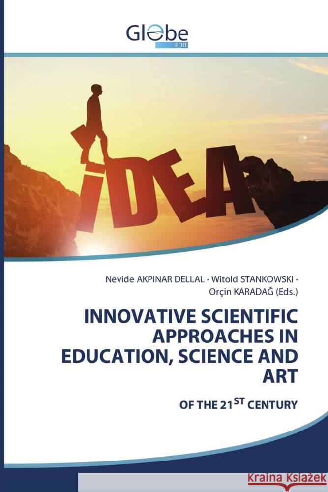 INNOVATIVE SCIENTIFIC APPROACHES IN EDUCATION, SCIENCE AND ART Akpinar Dellal, Nevide, Stankowski, Witold, KARADAG (Eds.), Orçin 9786200641113