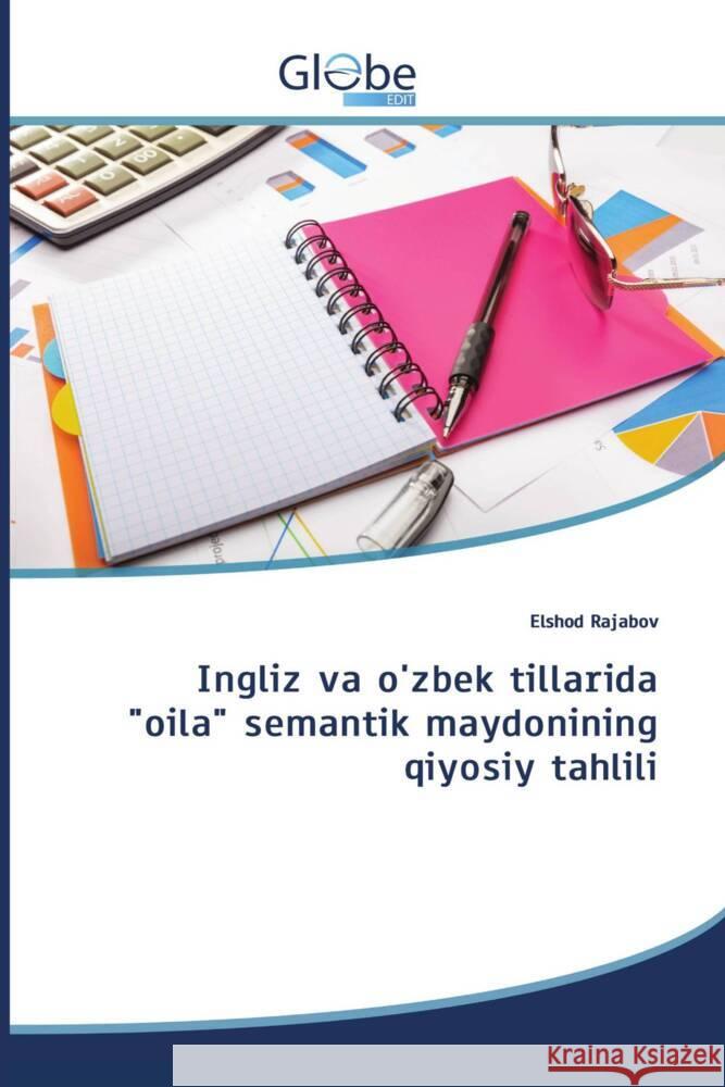 Ingliz va o\'zbek tillarida oila semantik maydonining qiyosiy tahlili Elshod Rajabov 9786200642660 Globeedit