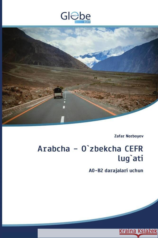 Arabcha - O`zbekcha CEFR lug`ati Zafar Norboyev 9786200642851 Globeedit