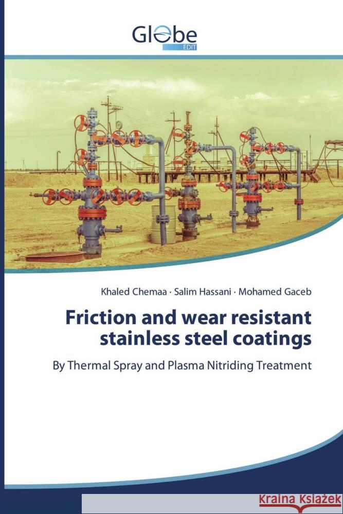 Friction and wear resistant stainless steel coatings Khaled Chemaa Salim Hassani Mohamed Gaceb 9786200643957 Globeedit