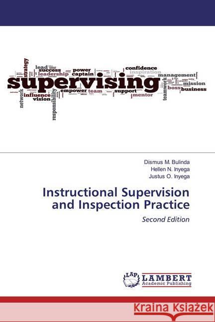 Instructional Supervision and Inspection Practice : Second Edition Bulinda, Dismus M.; Inyega, Hellen N.; Inyega, Justus O. 9786200651266 LAP Lambert Academic Publishing
