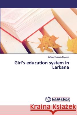 Girl's education system in Larkana Soomro, Zaheer Hussain 9786200651303 LAP Lambert Academic Publishing