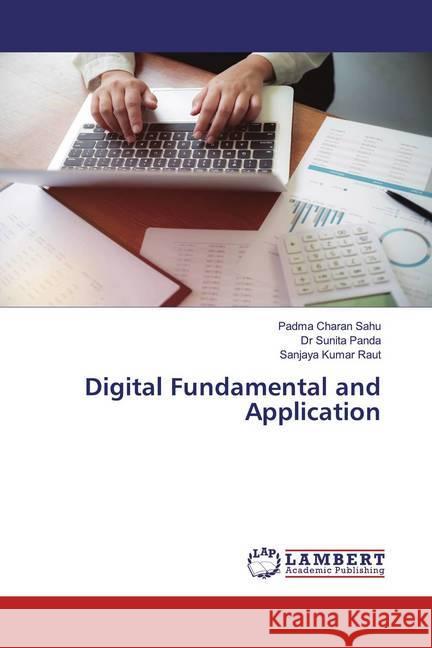 Digital Fundamental and Application Charan Sahu, Padma; Panda, Dr Sunita; Kumar Raut, Sanjaya 9786200654724