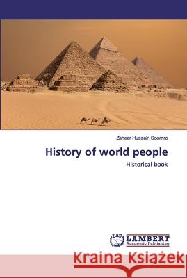 History of world people Soomro, Zaheer Hussain 9786200654786 LAP Lambert Academic Publishing