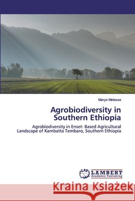 Agrobiodiversity in Southern Ethiopia Melesse, Maryo 9786200654984 LAP Lambert Academic Publishing