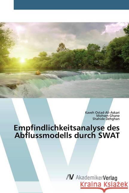 Empfindlichkeitsanalyse des Abflussmodells durch SWAT Ostad-Ali-Askari, Kaveh; Ghane, Mohsen; Dehghan, Shahide 9786200658715 AV Akademikerverlag