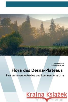 Flora des Desna-Plateaus Larisa Koval, Lidia Horshkova 9786200658739 AV Akademikerverlag