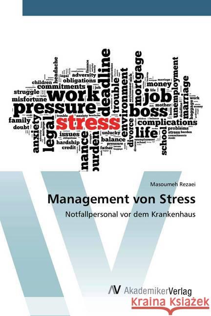 Management von Stress : Notfallpersonal vor dem Krankenhaus Rezaei, Masoumeh 9786200658746