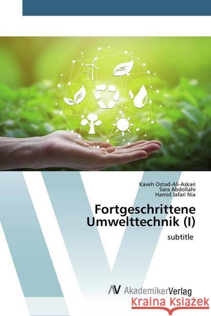 Fortgeschrittene Umwelttechnik (I) : subtitle Ostad-Ali-Askari, Kaveh; Abdollahi, Sara; Jafari Nia, Hamid 9786200658845 AV Akademikerverlag