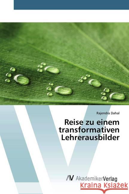 Reise zu einem transformativen Lehrerausbilder Dahal, Rajendra 9786200659354