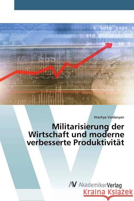 Militarisierung der Wirtschaft und moderne verbesserte Produktivität Vardanyan, Hrachya 9786200659651