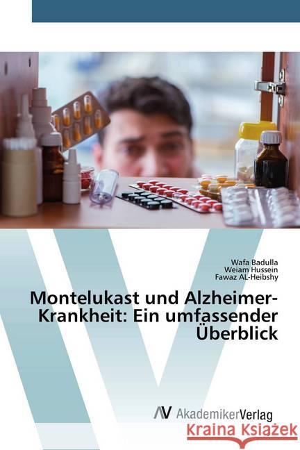 Montelukast und Alzheimer-Krankheit: Ein umfassender Überblick Badulla, Wafa; Hussein, Weiam; AL-Heibshy, Fawaz 9786200660107 AV Akademikerverlag