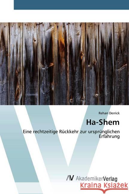Ha-Shem : Eine rechtzeitige Rückkehr zur ursprünglichen Erfahrung Derrick, Rehan 9786200660183