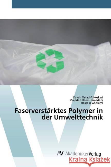 Faserverstärktes Polymer in der Umwelttechnik Ostad-Ali-Askari, Kaveh; Haeri-Hamedani, Majedeh; Gholami, Hossein 9786200660732