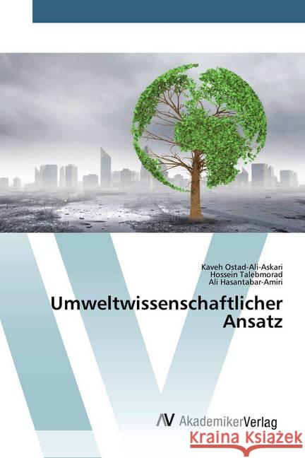 Umweltwissenschaftlicher Ansatz Ostad-Ali-Askari, Kaveh; Talebmorad, Hossein; Hasantabar-Amiri, Ali 9786200661074