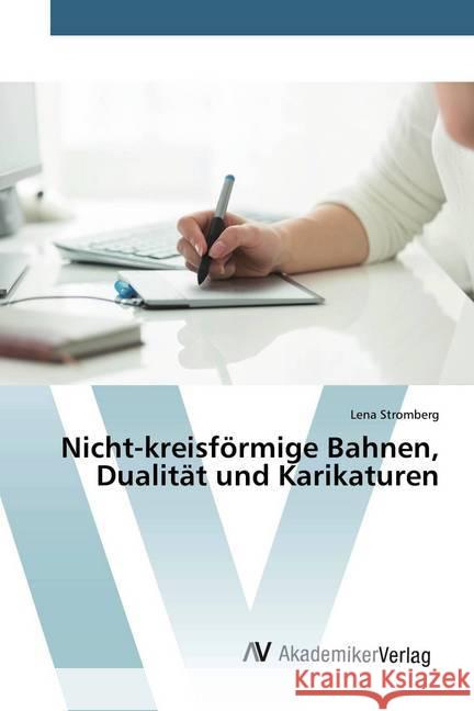 Nicht-kreisförmige Bahnen, Dualität und Karikaturen Strömberg, Lena 9786200661609