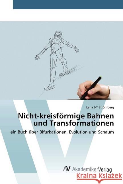 Nicht-kreisförmige Bahnen und Transformationen : ein Buch über Bifurkationen, Evolution und Schaum Stromberg, Lena J-T 9786200661883