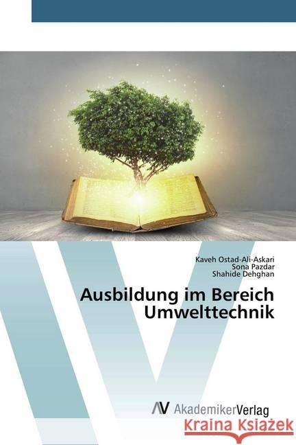 Ausbildung im Bereich Umwelttechnik Ostad-Ali-Askari, Kaveh; Pazdar, Sona; Dehghan, Shahide 9786200661975 AV Akademikerverlag