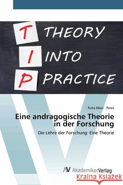 Eine andragogische Theorie in der Forschung : Die Lehre der Forschung: Eine Theorie - Perez, Ruby Aban 9786200662590