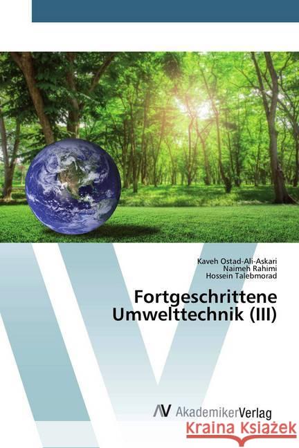 Fortgeschrittene Umwelttechnik (III) Ostad-Ali-Askari, Kaveh; Rahimi, Naimeh; Talebmorad, Hossein 9786200662972