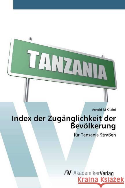 Index der Zugänglichkeit der Bevölkerung : für Tansania Straßen M Kilaini, Arnold 9786200663948 AV Akademikerverlag