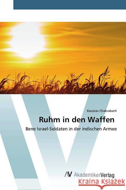 Ruhm in den Waffen : Bene Israel-Soldaten in der indischen Armee Chakrabarti, Kaustav 9786200664143