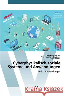 Cyberphysikalisch-soziale Systeme und Anwendungen Glushkova, Todorka 9786200664372