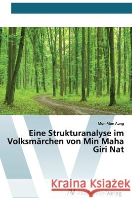 Eine Strukturanalyse im Volksmärchen von Min Maha Giri Nat Mon Mon Aung 9786200664938