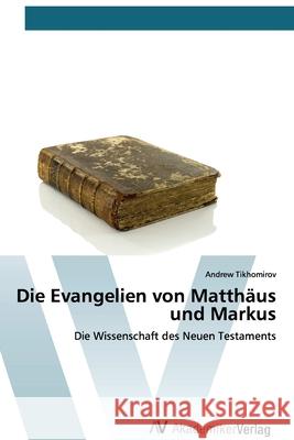 Die Evangelien von Matthäus und Markus Tikhomirov, Andrew 9786200665249