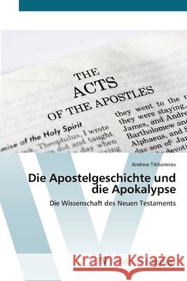 Die Apostelgeschichte und die Apokalypse Andrew Tikhomirov 9786200665492