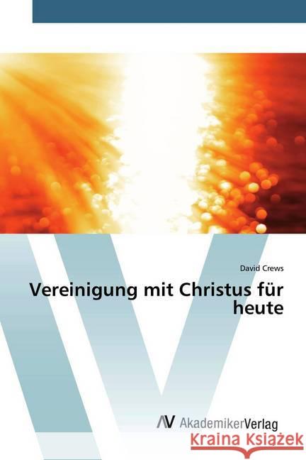 Vereinigung mit Christus für heute Crews, David 9786200666079 AV Akademikerverlag