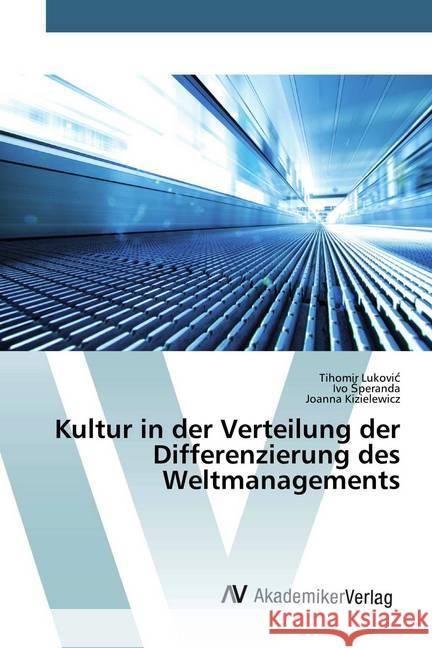 Kultur in der Verteilung der Differenzierung des Weltmanagements Lukovic, Tihomir; Speranda, Ivo; Kizielewicz, Joanna 9786200667359