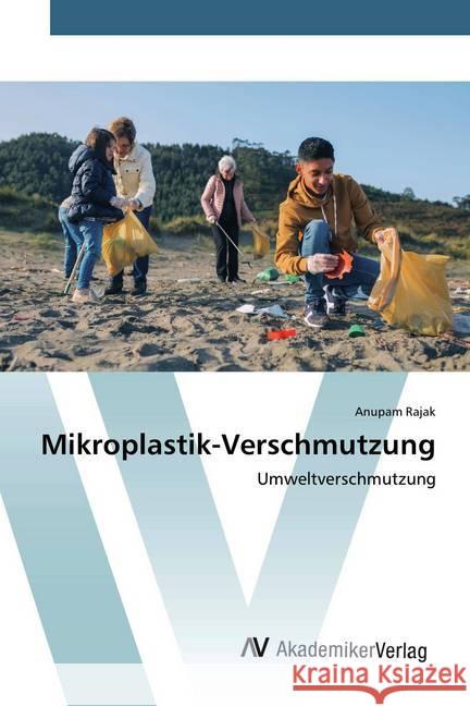 Mikroplastik-Verschmutzung : Umweltverschmutzung Rajak, Anupam 9786200668509