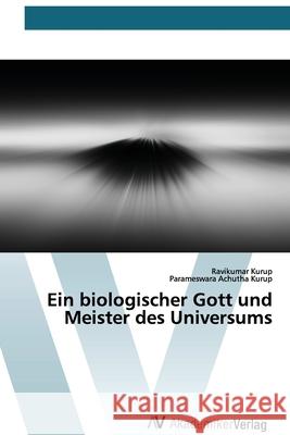 Ein biologischer Gott und Meister des Universums Ravikumar Kurup, Parameswara Achutha Kurup 9786200669100 AV Akademikerverlag