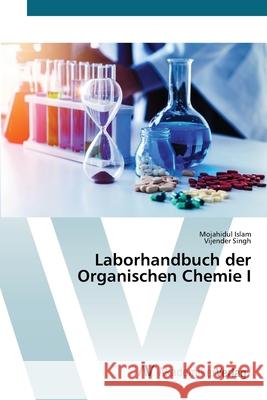 Laborhandbuch der Organischen Chemie I Mojahidul Islam, Vijender Singh 9786200670311 AV Akademikerverlag