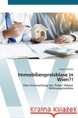 Immobilienpreisblase in Wien?! Sergej Schawlo 9786200671127