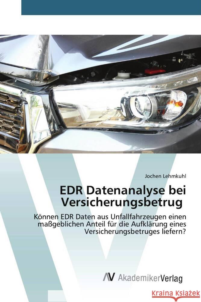 EDR Datenanalyse bei Versicherungsbetrug Lehmkuhl, Jochen 9786200671417