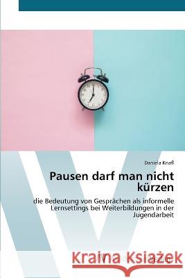 Pausen darf man nicht kurzen Daniela Knafl   9786200671783 AV Akademikerverlag