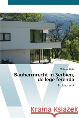 Bauherrnrecht in Serbien, de lege ferenda Muhamed Lisic 9786200671875