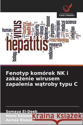 Fenotyp komórek NK i zakazenie wirusem zapalenia watroby typu C El-Deeb, Somaya, Salama, Hosni, Elsayed, Asmaa 9786200672247